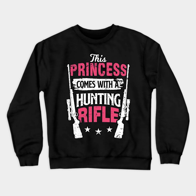 Hunting Girl This Princess Comes With A Hunting Rifle Crewneck Sweatshirt by Tobias Store